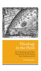 Theology in the Flesh: How Embodiment and Culture Shape the Way We Think about Truth, Morality, and God