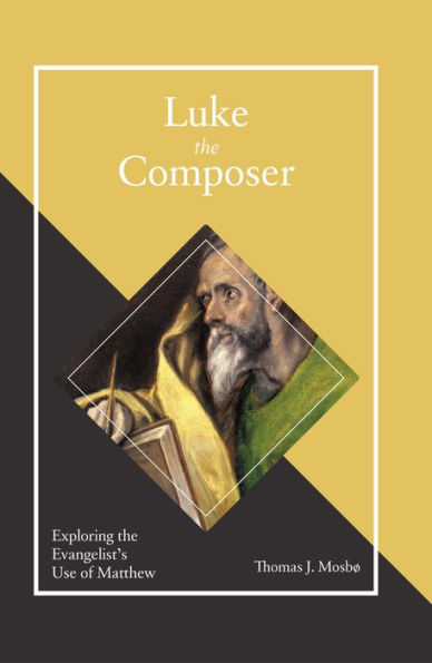 Luke the Composer: Exploring the Evangelist's Use of Matthew
