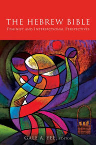 Title: The Hebrew Bible: Feminist and Intersectional Perspectives, Author: Gale A. Yee Episcopal Divinity School