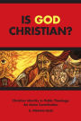 Is God Christian?: Christian Identity in Public Theology: An Asian Contribution