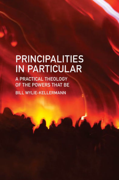 Principalities in Particular: A Practical Theology of the Powers That Be