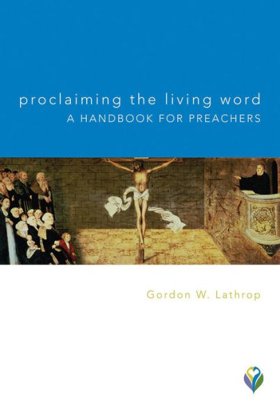 Proclaiming the Living Word: A Handbook for Preachers: A Handbook for Preachers
