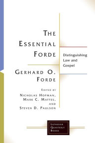 Title: The Essential Forde: Distinguishing Law and Gospel, Author: Nicholas Hopman