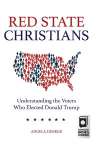 English books audios free download Red State Christians: Understanding the Voters Who Elected Donald Trump ePub iBook by Angela Denker 9781506449081 English version