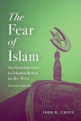 The Fear of Islam, Second Edition: An Introduction to Islamophobia in the West Second Edition