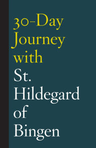 Title: 30-Day Journey with St. Hildegard of Bingen, Author: Shanon Sterringer