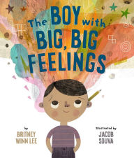Free downloadable textbooks The Boy with Big, Big Feelings by Britney Lee, Jacob Souva