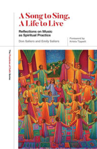 Title: A Song to Sing, a Life to Live: Reflections on Music as Spiritual Practice, Author: Don Saliers