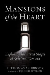 Title: Mansions of the Heart: Exploring the Seven Stages of Spiritual Growth, Author: R. Thomas Ashbrook