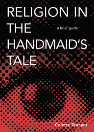 Download epub books free Religion in The Handmaid's Tale: A Brief Guide English version by Collete Tennant RTF 9781506456317