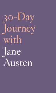 Title: 30-Day Journey with Jane Austen, Author: Natasha Duquette