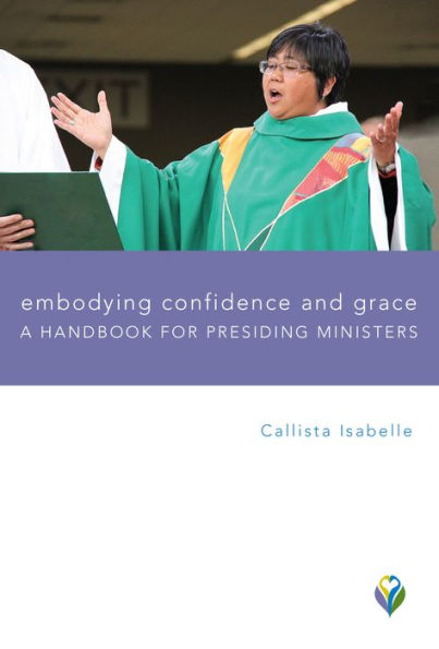 Embodying Confidence and Grace: Handbook for Presiding Ministers