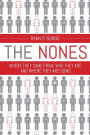 The Nones: Where They Came From, Who They Are, and Where They Are Going