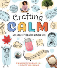 Title: Crafting Calm: Art and Activities for Mindful Kids, Author: Megan Borgert-Spaniol