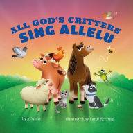 Title: All God's Critters Sing Allelu, Author: PJ Lyons