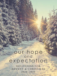 Title: Our Hope and Expectation: Devotions for Advent & Christmas 2020-2021, Author: Paul Hoffman