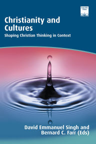 Title: Christianity and Cultures: Shaping Christian Thinking in Context, Author: David Emmanuel Singh
