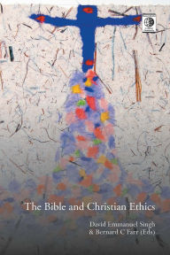 Title: The Bible and Christian Ethics, Author: David Emmanuel Singh