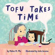 Title: Tofu Takes Time, Author: Helen H. Wu