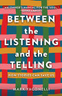 Between the Listening and the Telling: How Stories Can Save Us