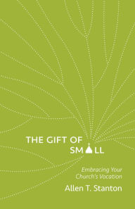 Title: The Gift of Small, Author: Allen T. Stanton