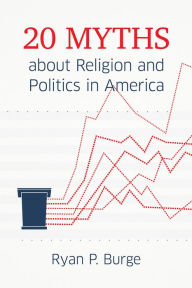 Title: 20 Myths about Religion and Politics in America, Author: Ryan P. Burge