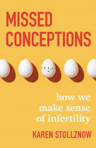 Title: Missed Conceptions: How We Make Sense of Infertility, Author: Karen Stollznow