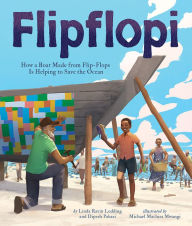 Title: Flipflopi: How a Boat Made from Flip-Flops Is Helping to Save the Ocean, Author: Linda Ravin Lodding