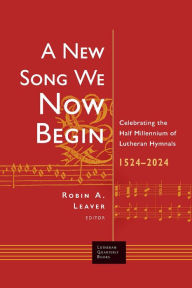 Title: A New Song We Now Begin, Author: Robin A. Leaver