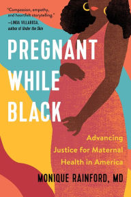 Title: Pregnant While Black: Advancing Justice for Maternal Health in America, Author: Monique Rainford