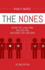 The Nones: Where They Came From, Who They Are, and Where They Are Going, 2nd Edition