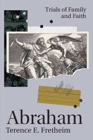 Title: Abraham: Trials of Family and Faith, Author: Terence E. Fretheim