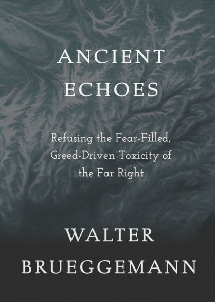 Ancient Echoes: Refusing the Fear-Filled, Greed-Driven Toxicity of the Far Right