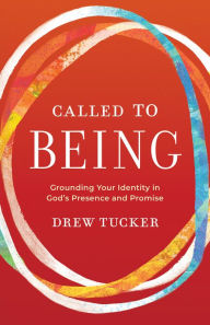 Title: Called to Being, Author: Drew Tucker