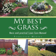 Title: My Best Grass: Basic and Practical Lawn Care Manual, Author: Francisco Paco Mieres