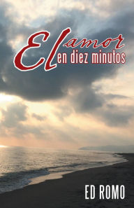 Title: El Amor En Diez Minutos, Author: Ed Romo