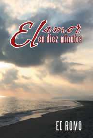 Title: El amor en diez minutos, Author: Ed Romo