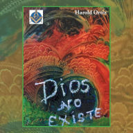 Title: Dios no existe, Author: Harold Ortiz