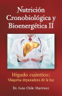 Nutrici�n cronobiol�gica y bioenerg�tica II (Edici�n blanco y negro): H�gado cu�ntico: m�quina depuradora de la luz