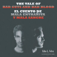 Title: The Tale of Bad Guts and Bad Blood: El Cuento De Mala Entrañita Y Mala Sangre, Author: Edia L. Velez