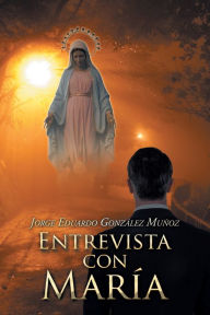 Title: Entrevista Con María, Author: Jorge Eduardo González Muñoz