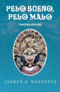 Title: Pelo Bueno, Pelo Malo, Author: Carmen L. Montañez