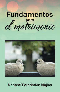 Title: Fundamentos Para El Matrimonio, Author: Nohemí Fernández Mojica