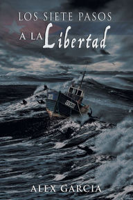 Title: Los Siete Pasos a La Libertad, Author: Alex García