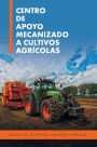 Centro de apoyo mecanizado a cultivos agrícolas