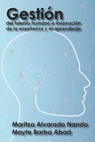 Title: Gestión Del Talento Humano E Innovación De La Enseñanza Y El Aprendizaje, Author: Maritza Alvarado Nando