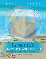 Title: Lynette'S Untouchable Bubble: Lynette Y Su Burbuja Intocable, Author: Edia L. Velez