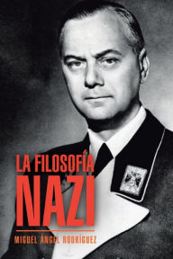 Title: La filosofía nazi, Author: Miguel Ángel Rodríguez