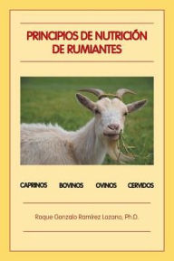 Title: Principios de nutriciï¿½n de rumiantes, Author: Roque Gonzalo Ramïrez Lozano PH D