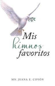 Title: Mis himnos favoritos, Author: Mn Juana E Cipiïn
